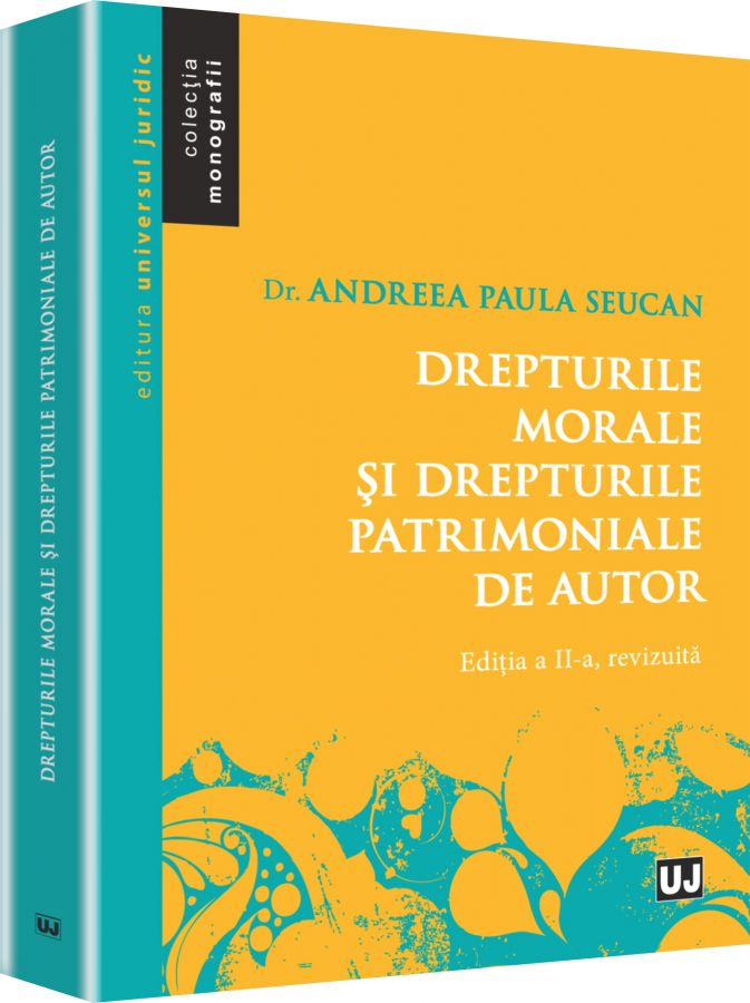 Drepturile Morale Si Drepturile Patrimoniale De Autor Ed.2 - Andrea Paula Seucan