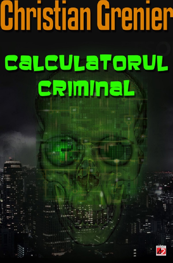 Calculatorul criminal - Christian Grenier