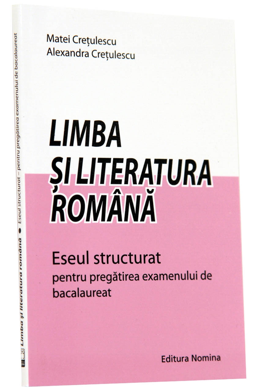 Limba Si Literaturta Romana Eseul Structurat Pentru Bac - Matei Cretulescu