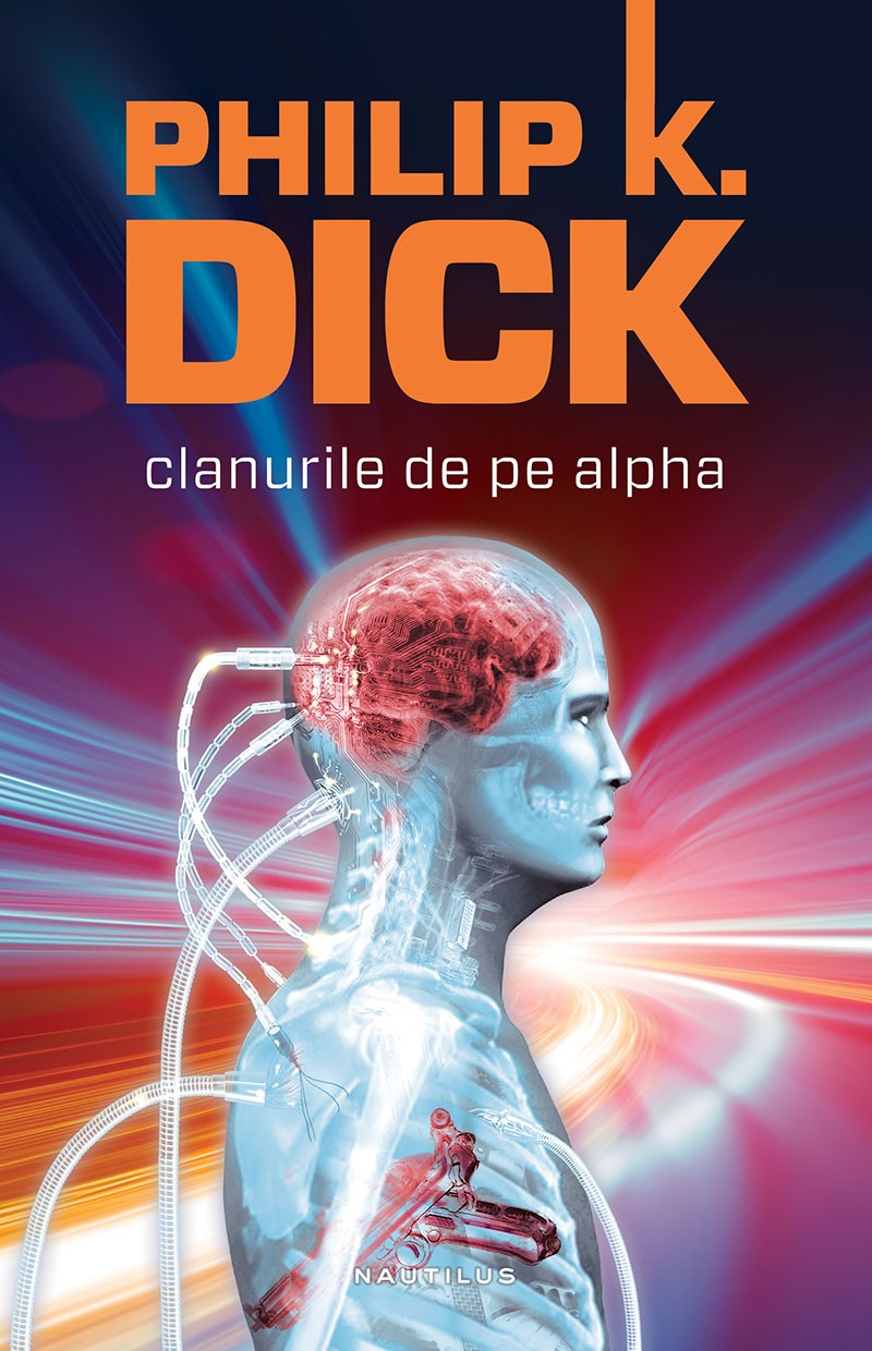 Clanurile de pe Alpha Ed.2015 - Philip K. Dick (necartonat)