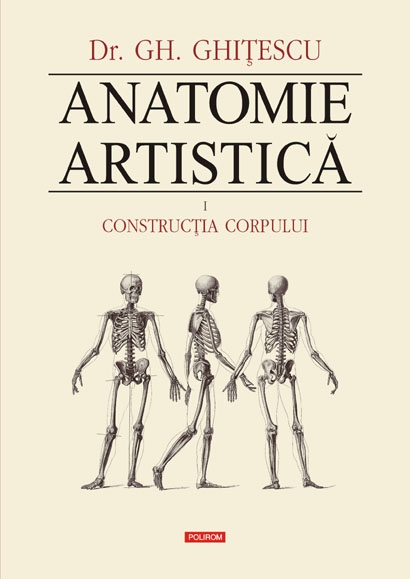 Anatomie Artistica Vol.1: Contructia corpului - Gh. Ghitescu