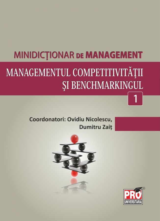 Minidictionar de management 1: Managementul competitivitatii si benchmarkingul - Ovidiu Nicolescu