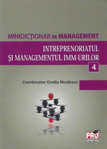 Minidictionar De Management 4: Intreprenoriatul Si Managemenul ImM-Urilor - Ovidiu Nicolescu