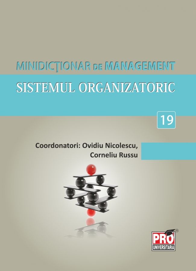 Minidictionar de management 19: Sistemul organizatoric - Ovidiu Nicolescu