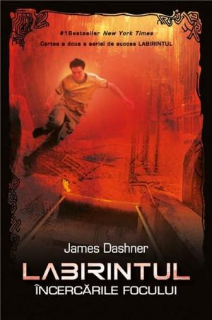 Labirintul Vol.2: Incercarile focului - James Dashner