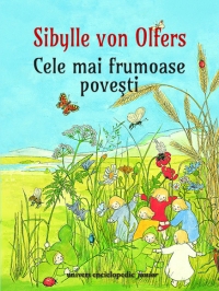 Cele mai frumoase povesti - Sibylle Von Olfers