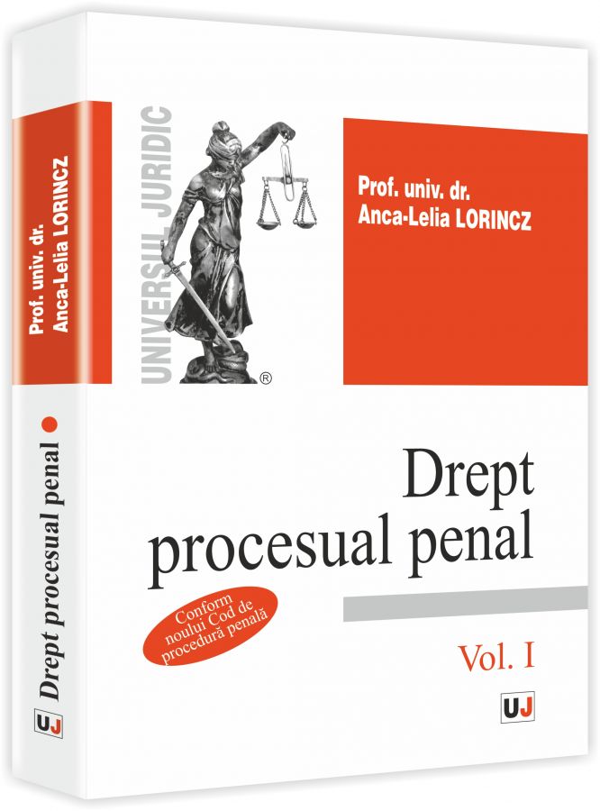 Drept Procesual Penal Vol.1 - Anca-Lelia Lorincz