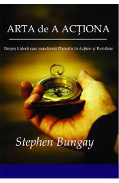 Poza produsului Arta De A Actiona - Stephen Bungay