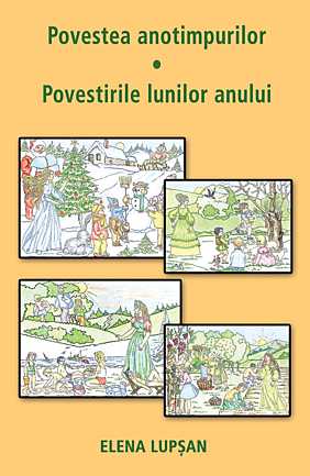 Povestea Anotimpurilor. Povestirile Lunilor Anului - Elena Lupsan