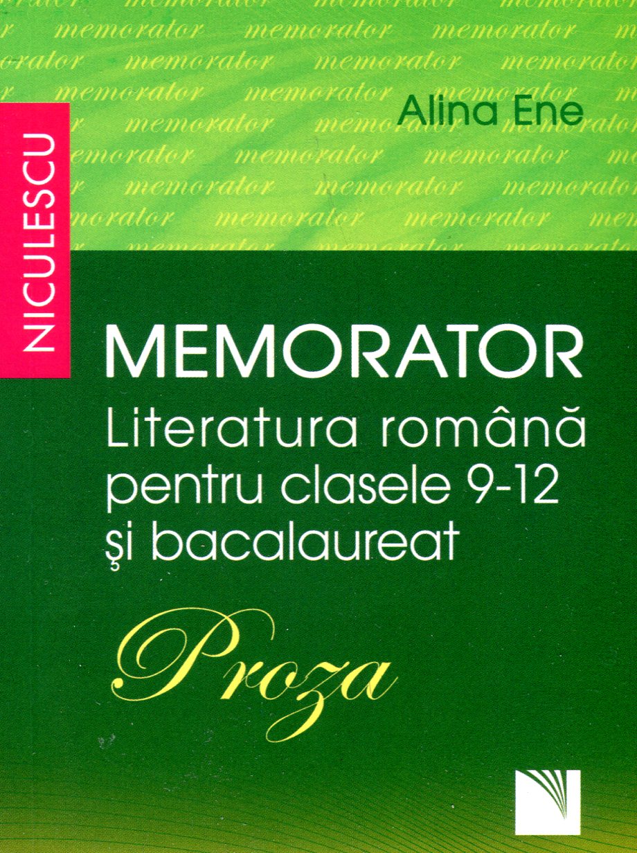Memorator literatura romana clasele 9-12 si bacalaureat. Proza - Alina Ene