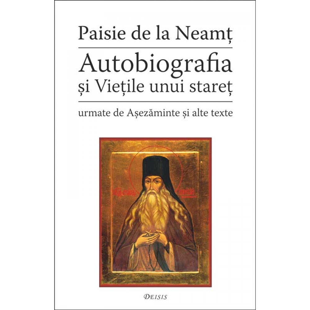Autobiografia si vietile unui staret - Paisie de la Neamt