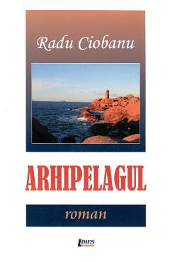 Coperta cărții 'Arhipelagul - Radu Ciobanu'