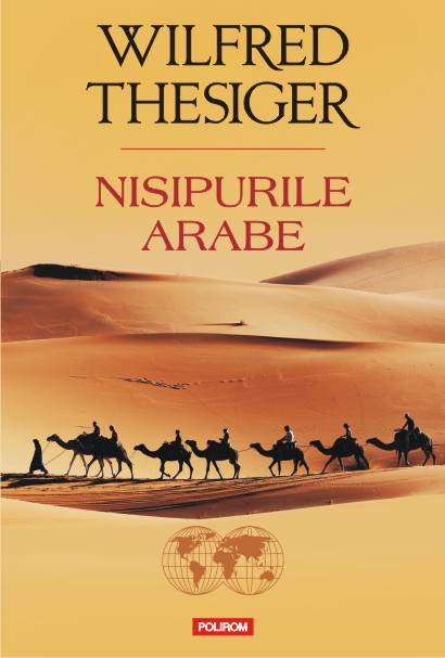 Nisipurile arabe - Wilfred Thesiger