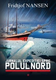 Jurnalul expeditiei spre Polul Nord Vol.1 - Fridjof Nansen