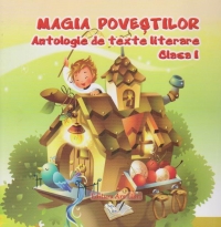 Magia povestilor clasa 1 Antologie De Texte Literare