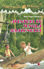 Portalul Magic 6: Aventuri in jungla Amazonului - Mary Pope Osborne