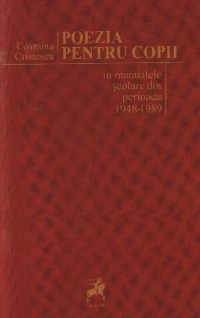Poezia Pentru Copii In Manualele Scolare In Perioada 1948-1989 - Cosmina Cristescu
