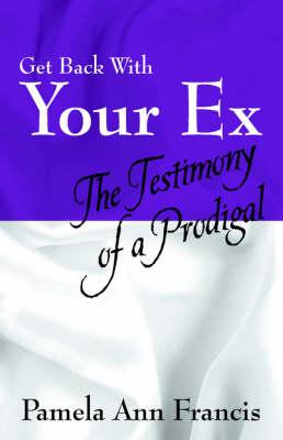 Get Back With Your Ex	the Testimony of