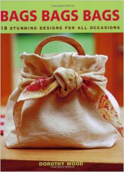 Bags Bags Bags: 18 Stunning Designs for All Occasions - Dorothy Wood