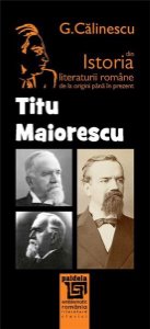 Titu Maiorescu Din Istoria Literaturii Romane De La Origini Pana In Prezent - G. Calinescu