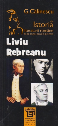 Liviu Rebreanu Din Istoria Literaturii Romane De La Origini Pana In Prezent - G. Calinescu