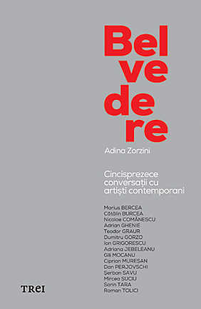 Belvedere. Cincisprezece Conversatii Cu Artisti Contemporani - Adina Zorzini