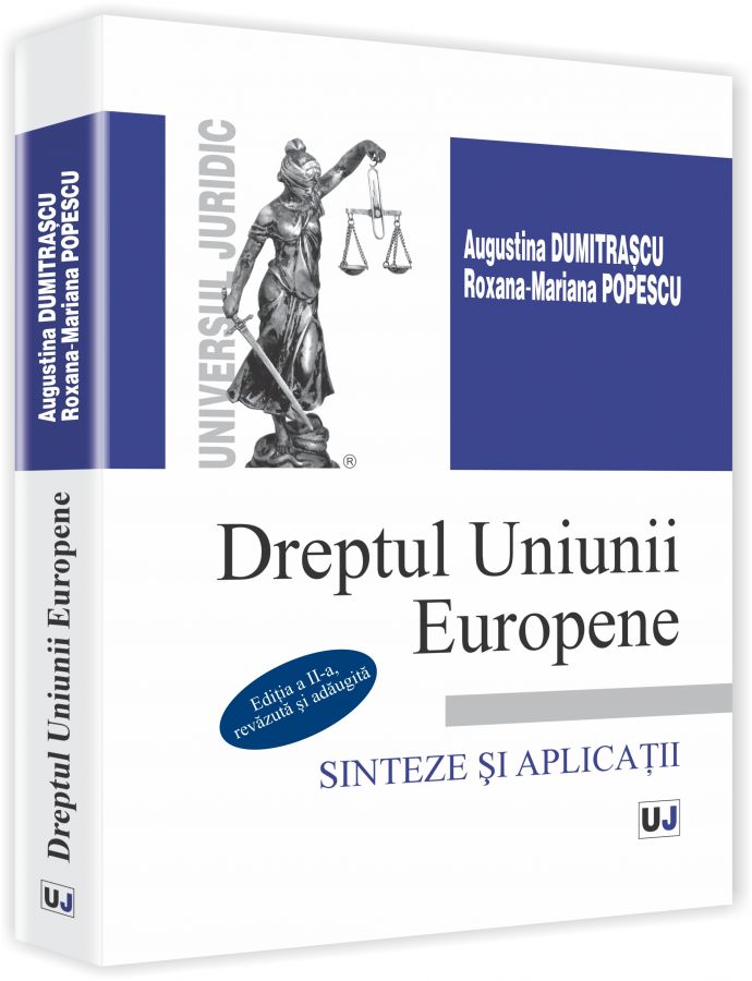 Dreptul Uniunii Europene. Sinteze si aplicatii - Augustina Dumitrascu, RoxanA-Marian Popescu