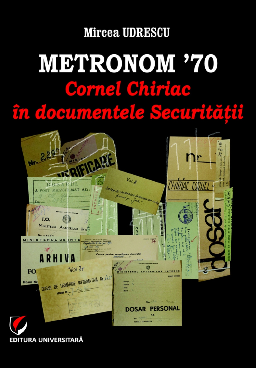 Metronom 70. Cornel Chriac In Documentele Securiutatii - Mircea Udrescu