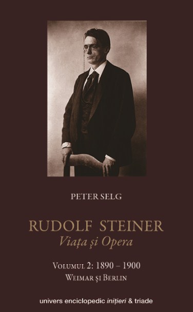 Rudolf Steiner. Viata Si Opera Vol.2: 1890-1900 - Peter Selg