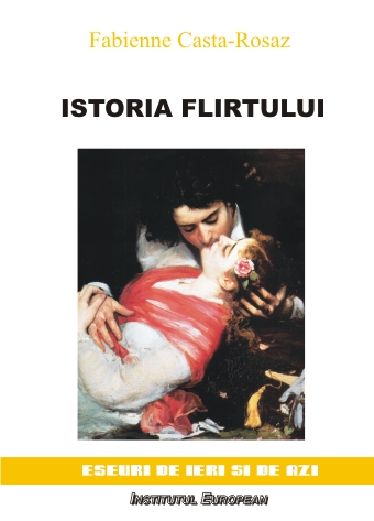 Coperta cărții 'Istoria Flirtului - Fabienne Casta-Rosaz'