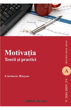 Poza produsului Motivatia. Teorii Si Practici - Carmen Buzea
