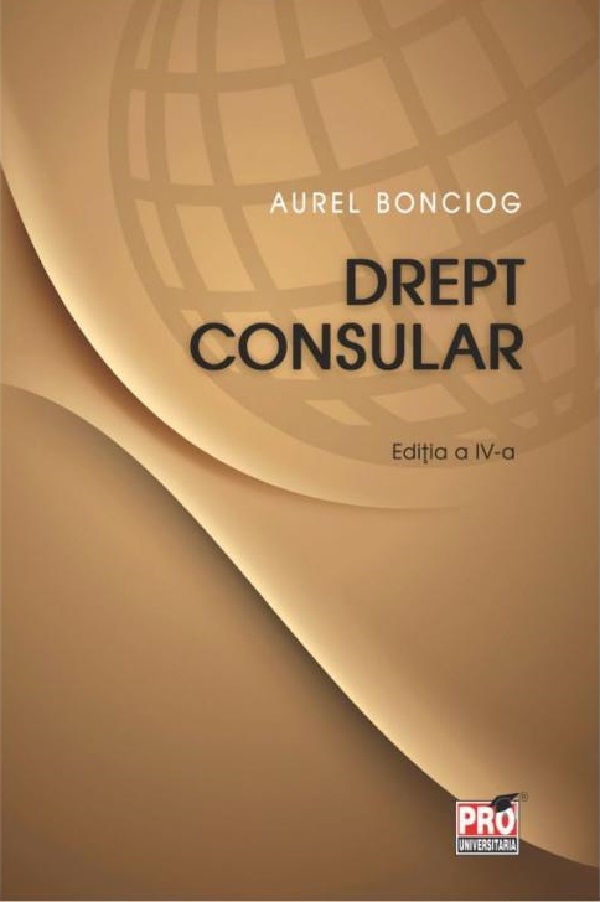 Drept consular Ed.4 - Aurel Bonciog