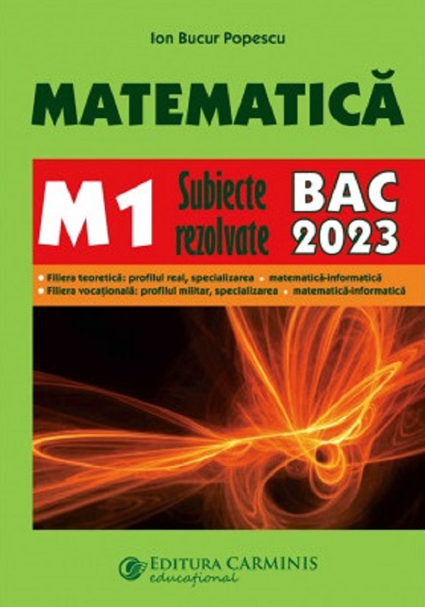  Matematica M1. Bacalaureat. Subiecte rezolvate - Ion Bucur Popescu