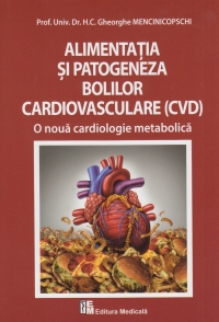 Alimentatia Si Patogeneza Bolilor Cardiovasculare - Gheorghe Mencinicopshi