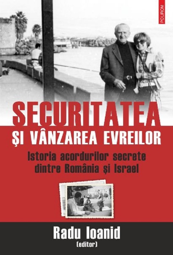 Securitatea si vanzarea evreilor - Radu Ioanid