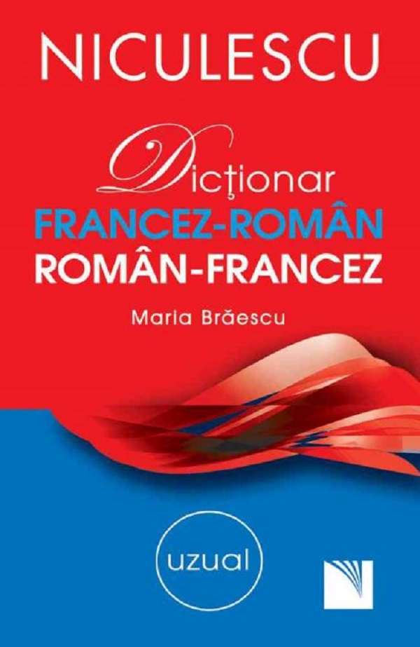 Dictionar Francez-Roman. Roman-Francez. Uzual - Maria Braescu