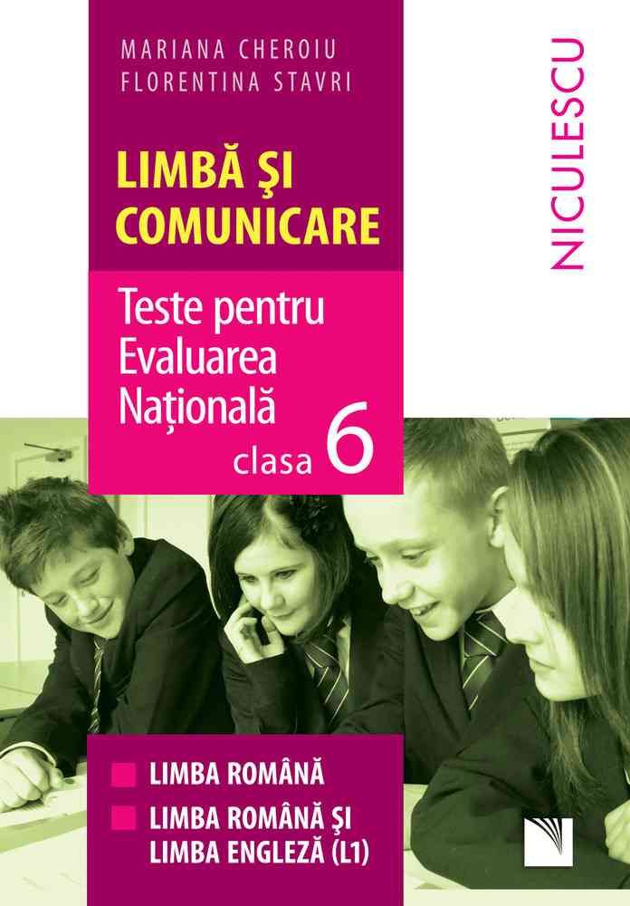 Limba si comunicare. Teste pentru Evaluarea Nationala - Clasa 6 - Mariana Cheroiu, Florentina Stavri