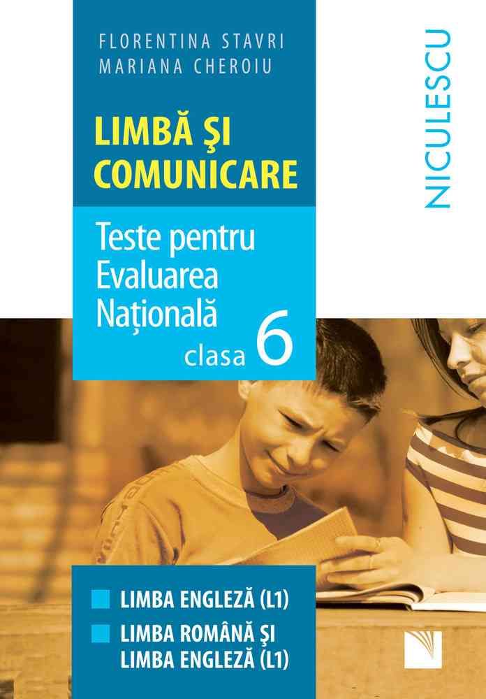 Limba si comunicare. Teste pentru Evaluarea Nationala - Clasa 6 - Florentina Stavri, Mariana Cheroiu