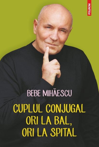 Cuplul conjugal, ori la bal, ori la spital - Bebe Mihaescu