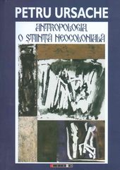 Antropologia, o stiinta neocoloniala - Petru Ursache
