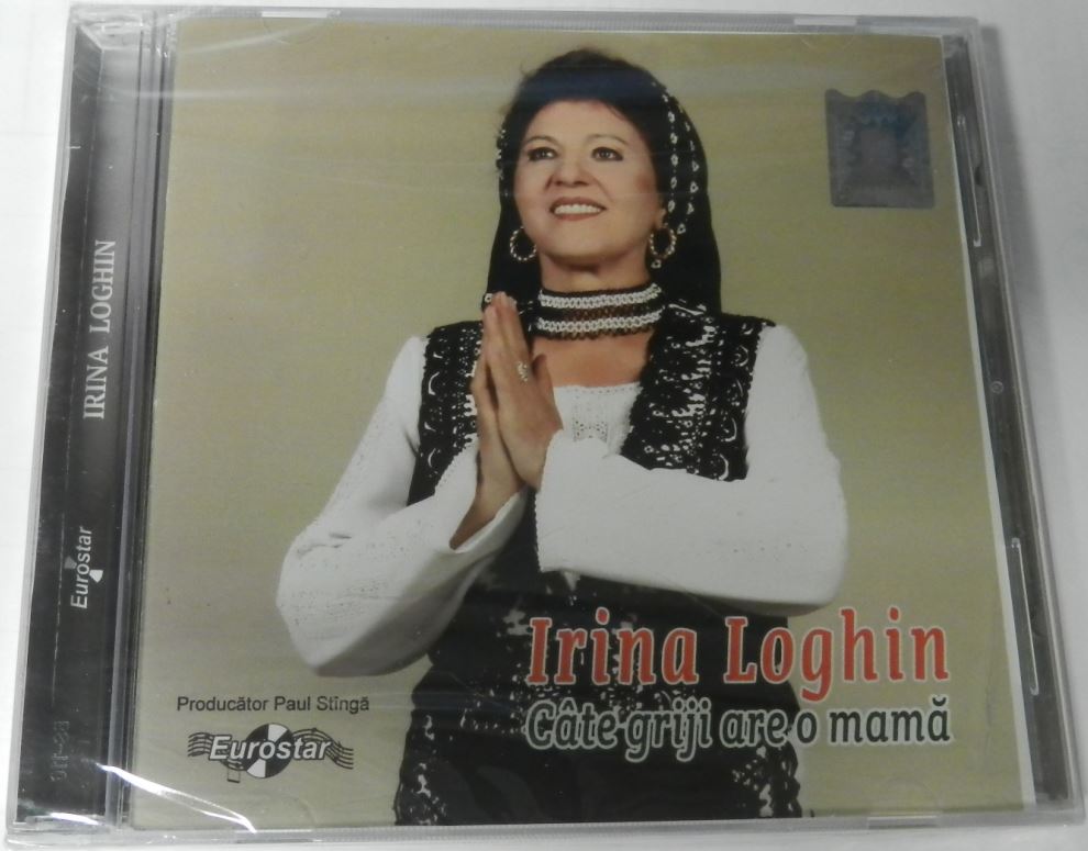 CD Irina Loghin - Cate griji are o mama
