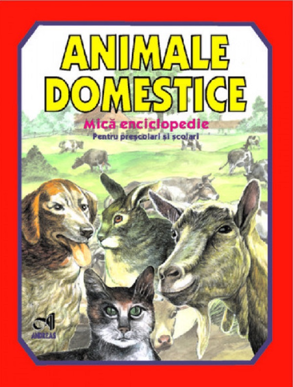 Animale domestice. Mica enciclopedie pentru prescolari si scolari - Laura Ivona Dumitru