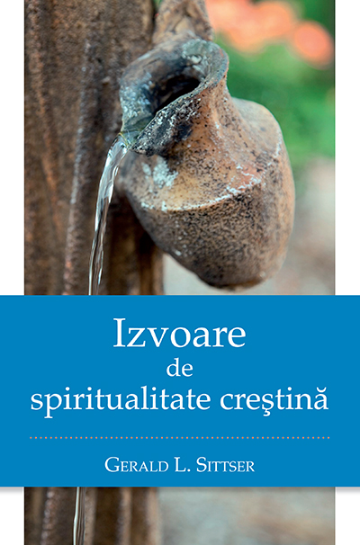 Izvoare De Spiritualitate Crestina - Gerald L. Sittser