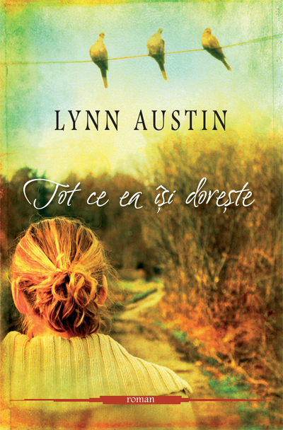 Tot ce ea isi doreste - Lynn Austin