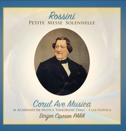 CD Corul Ave Musica - Rossini - Petite Messe Solennelle - Dirijor Ciprian Para