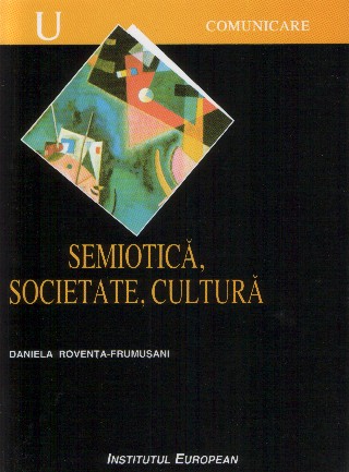 Semiotica, Societate, Cultura - Daniela RoventA-Frumusani