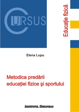 Metodica predarii educatiei fizice si sportului - Elena Lupu