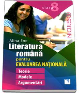 Literatura romana pentru evaluarea nationala clasa 8 - Alina Ene