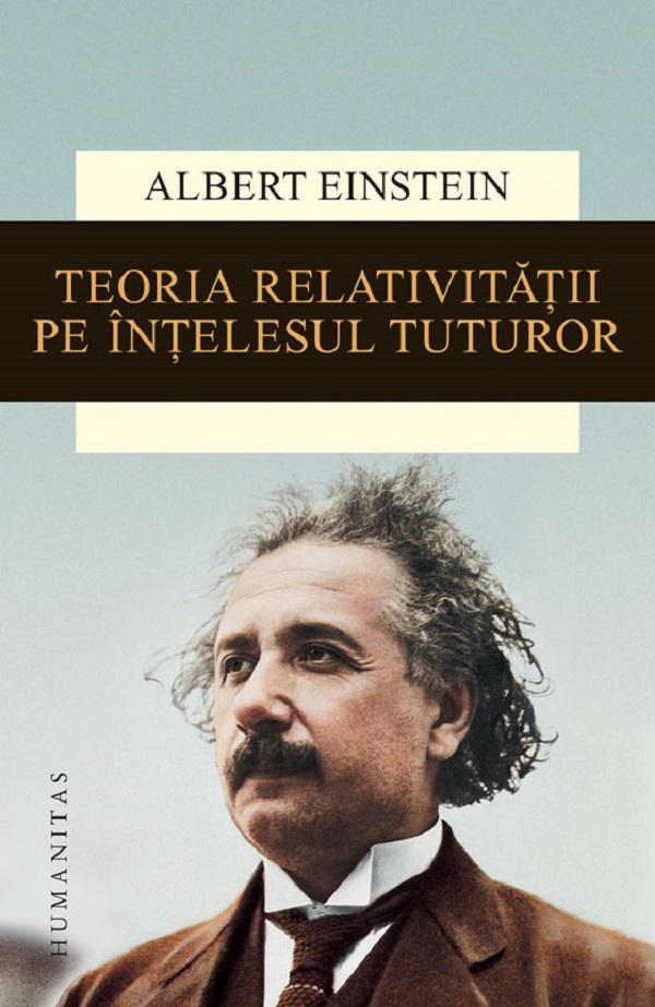 Teoria relativitatii pe intelesul tuturor - Albert Einstein