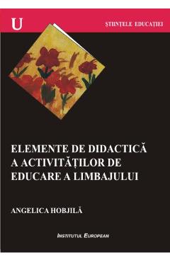 Poza produsului Elemente De Didactica A Activitatilor De Educare A Limbajului - Angelica Hobjila
